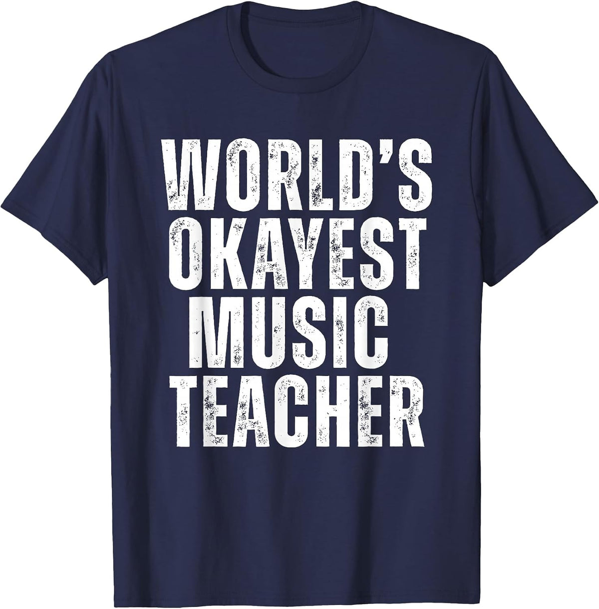 Worlds Okayest Music Teacher Funny School Musician T-Shirt - Navy Blue