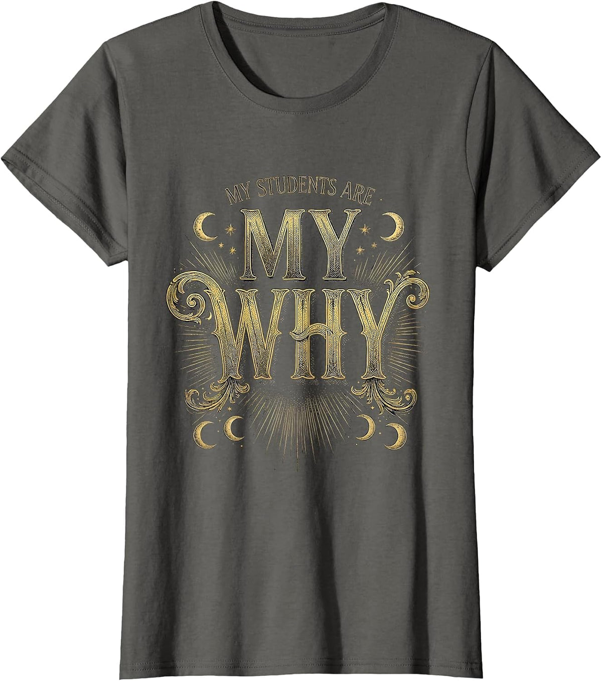 Women's My Students Are My Why Special Education Teacher T-Shirt - Asphalt Grey