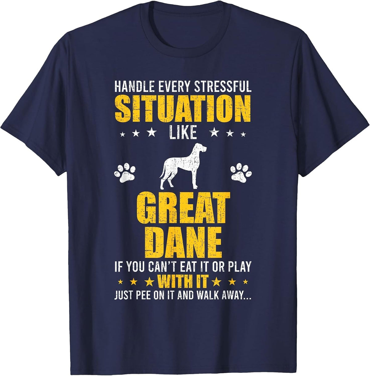Handle Stressful Situation Great Dane Dog Lovers T-Shirt - Navy Blue