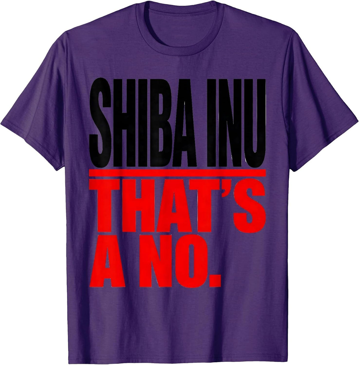 Men's Shiba Inu. That's A No. Funny Dog Lover Gift Women Girls T-Shirt - Purple