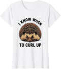 Women's I Know When To Curl Up Funny Hedgehog Lover Whimsical Animal T-Shirt - White