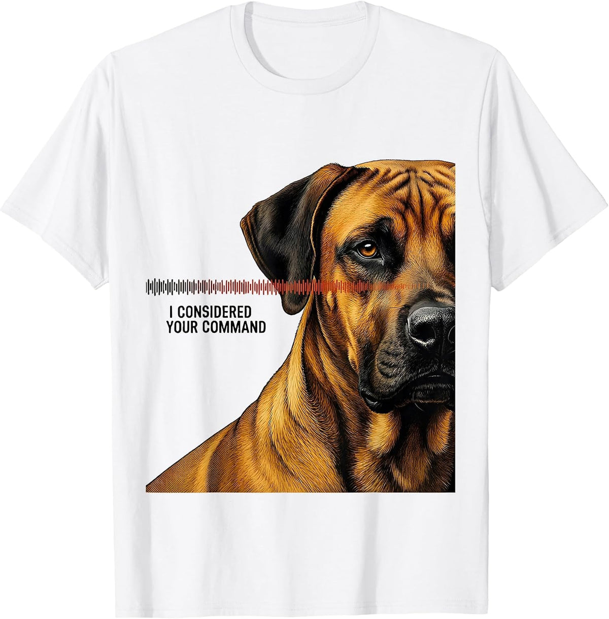 Men's I Considered Your Command Rhodesian Ridgeback Owner Dog T-Shirt - White