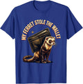 My Ferret Stole The Wallet Funny Ferret Owner Gift Ferret T-Shirt - Royal Blue