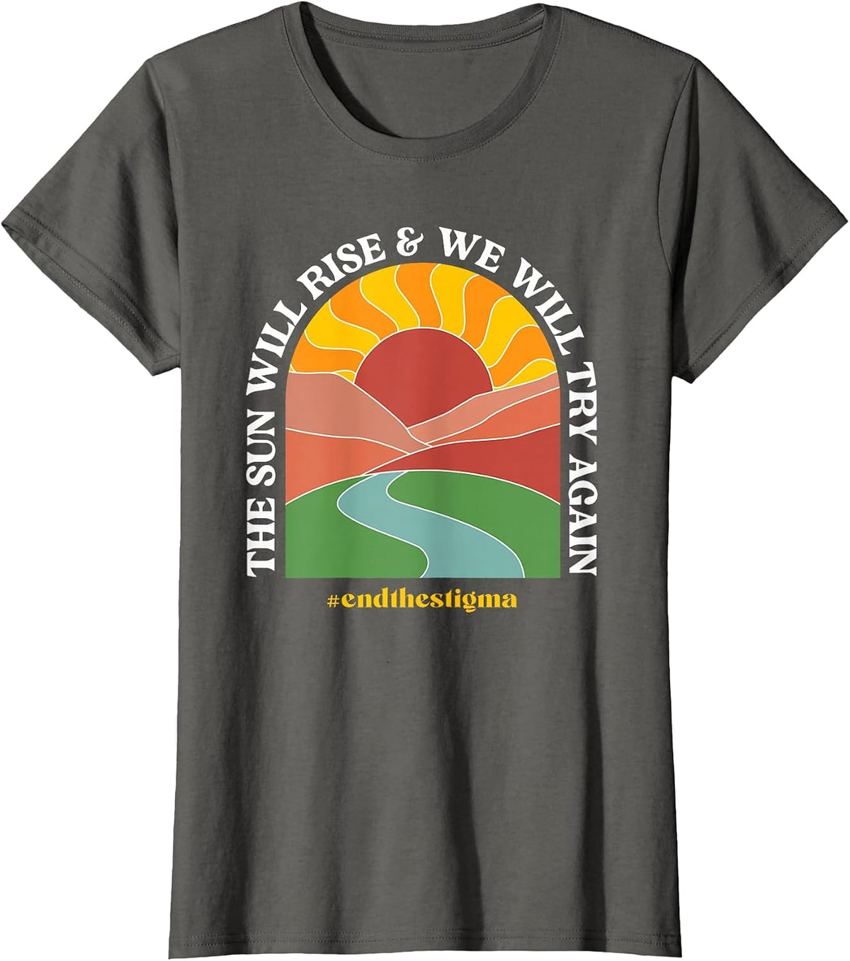 The Sun Will Rise and We Will Try Again Mental Health T-Shirt - Asphalt Grey
