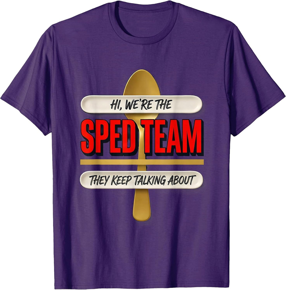 Hi, We're The SPED Team They Keep Talking About Teacher T-Shirt - Purple
