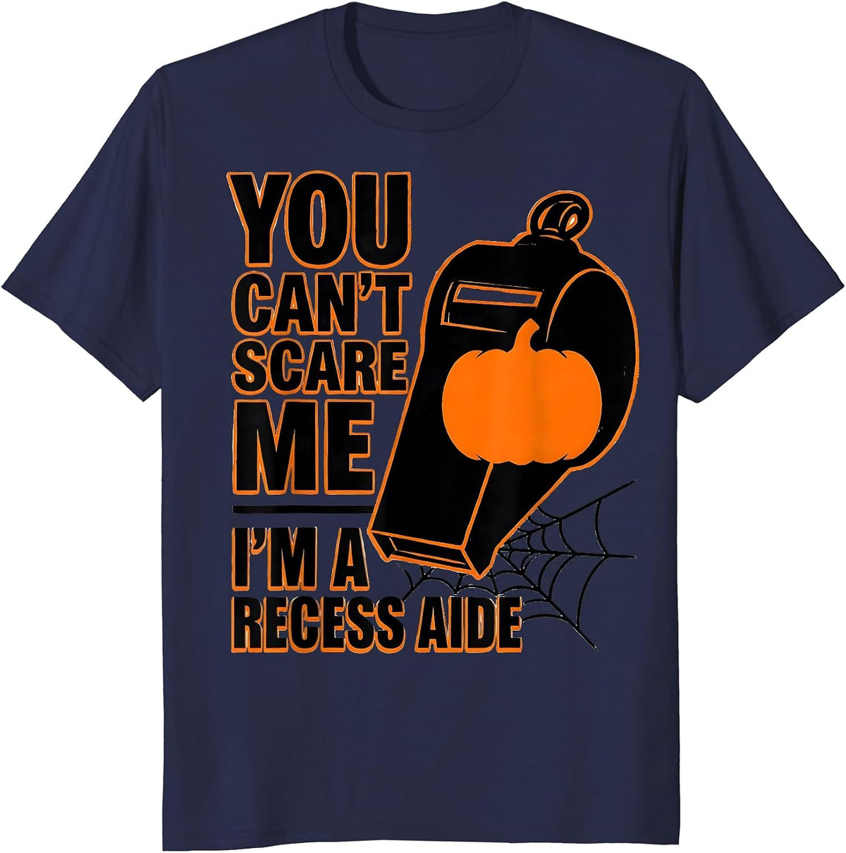 You Can't Scare Me I'm a Recess Aide Halloween School Staff T-Shirt - Navy Blue