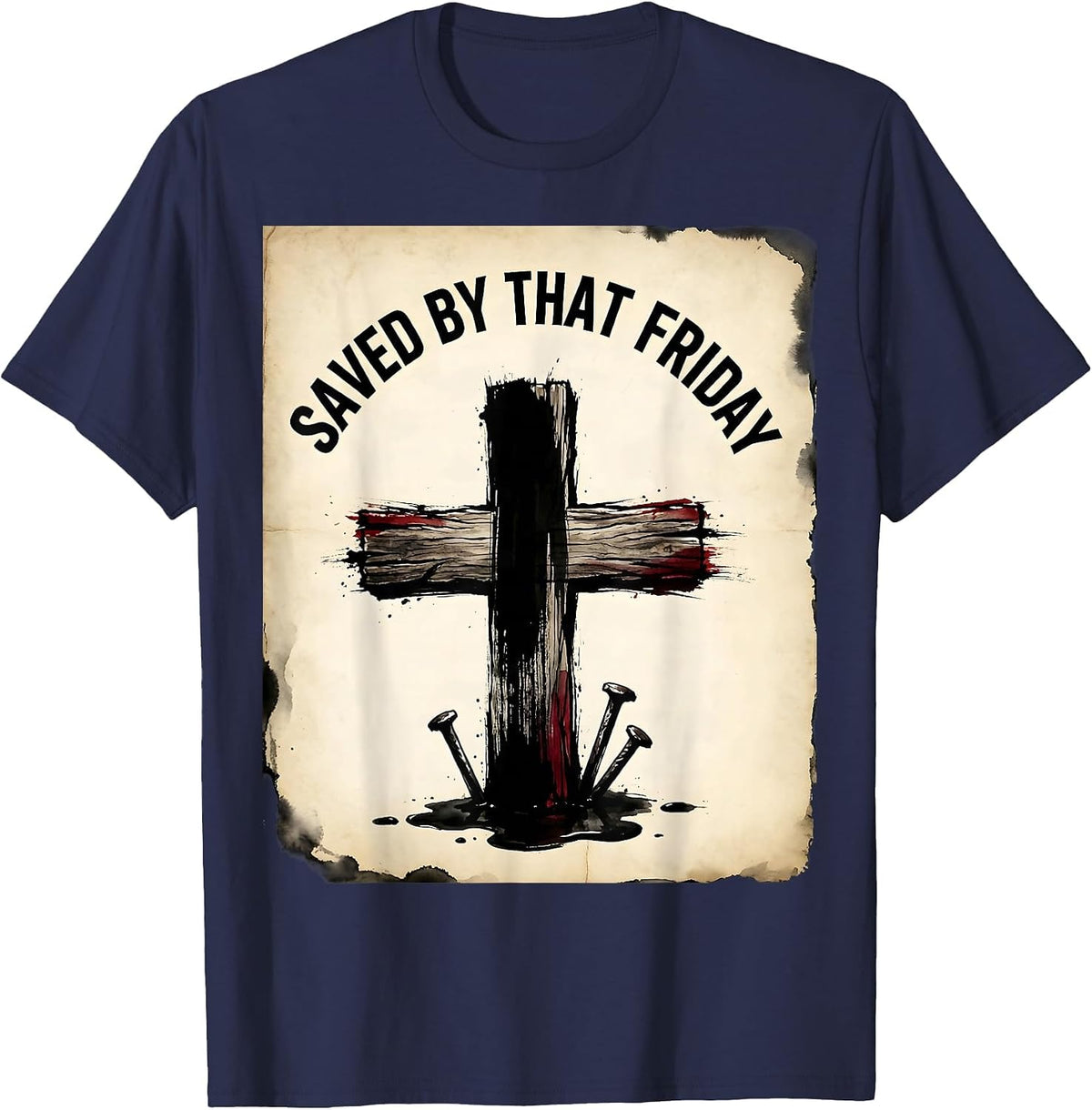 Men's Saved by That Friday 3 Nails Cross Faith Design T-Shirt - Navy Blue