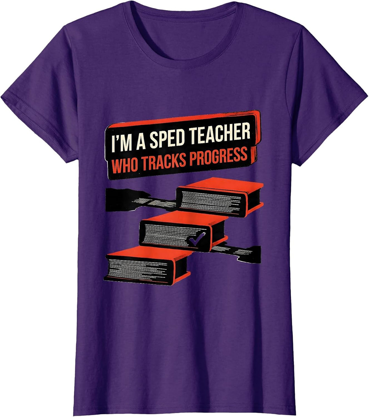 Women's I'm A SPED Teacher Who Tracks Progress Funny Educator Humor T-Shirt - Purple