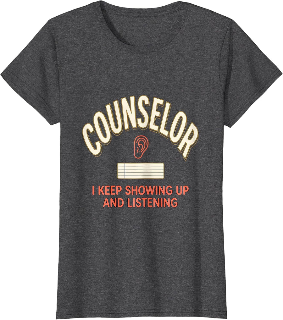 Women's Counselor. I Keep Showing Up And Listening Mental Health T-Shirt - Dark Heather Grey