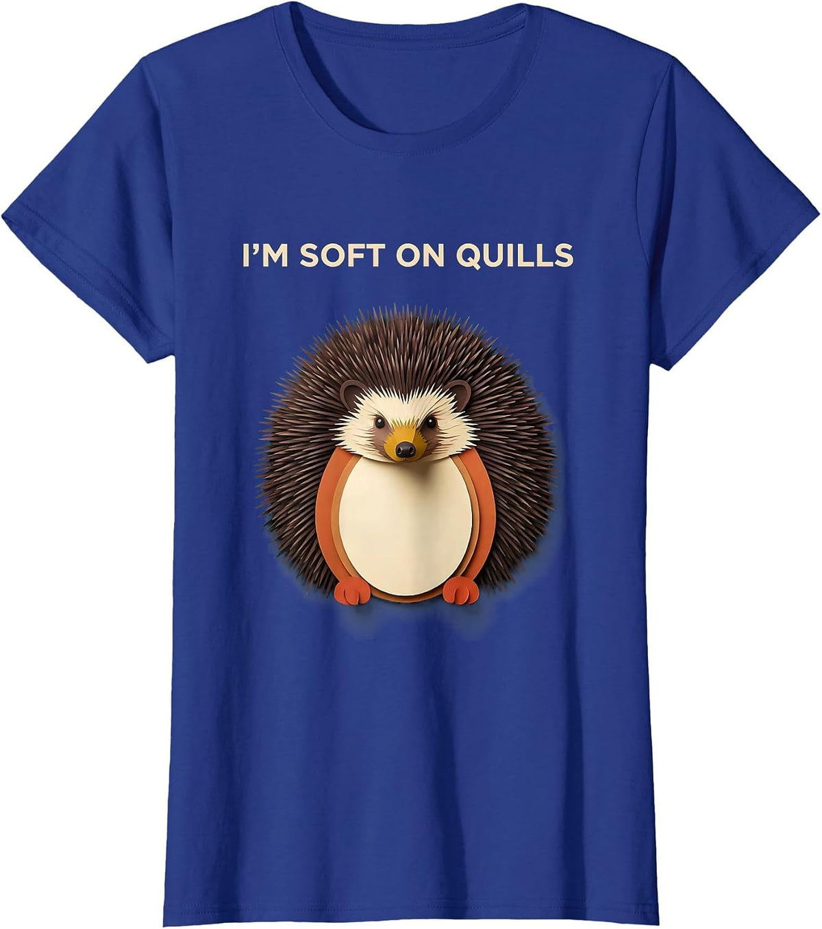 Women's I'm Soft On Quills Cute Hedgehog Pet Lover Novelty Humor T-Shirt - Royal Blue