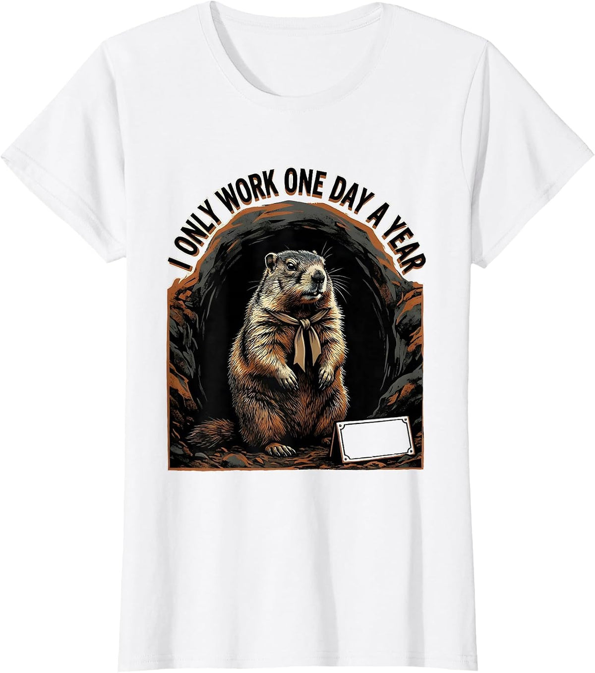 I Only Work One Day A Year Whimsical Groundhog Humor T-Shirt - White