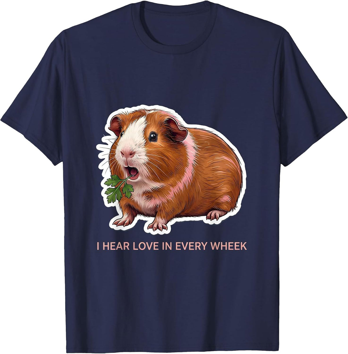 I Hear Love In Every Wheek Funny Guinea Pig Lover Cavy Owner T-Shirt - Navy Blue
