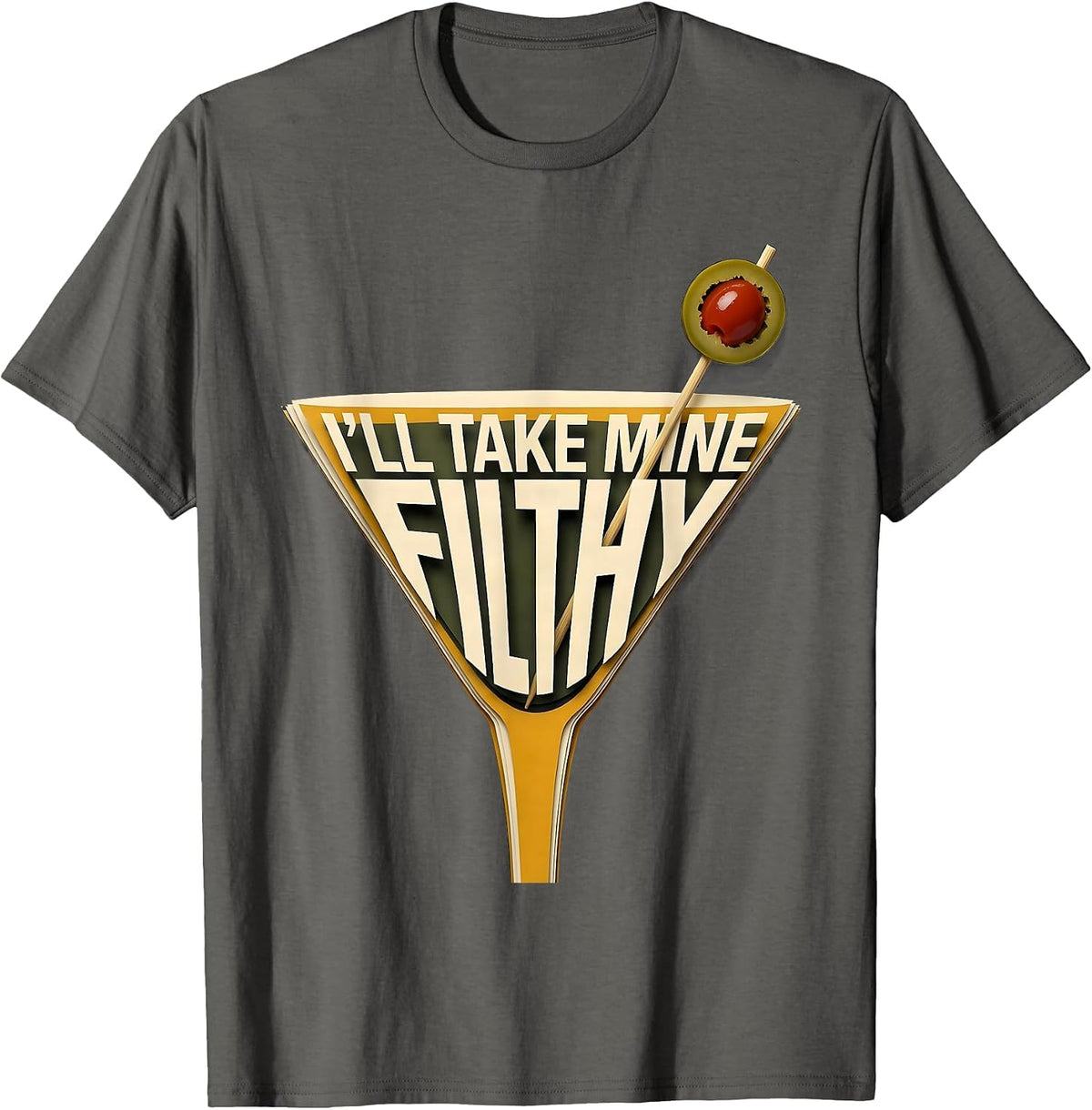 Men's I’ll Take Mine Filthy Funny Martini Lover Cocktail Humor T-Shirt - Asphalt Grey