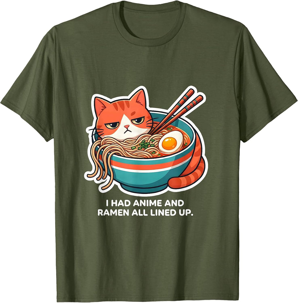 I Had Anime And Ramen All Lined Up Funny Kawaii Cat Anime T-Shirt - Olive Green
