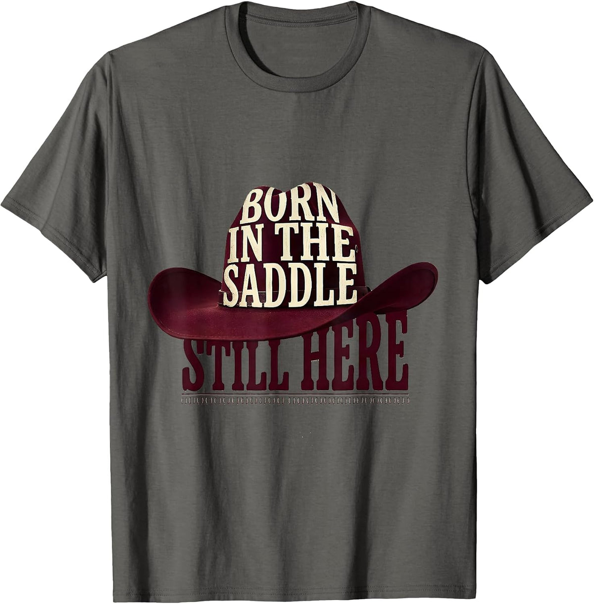 Born In The Saddle Still Here Bold Western Cowgirl Rodeo T-Shirt - Asphalt Grey