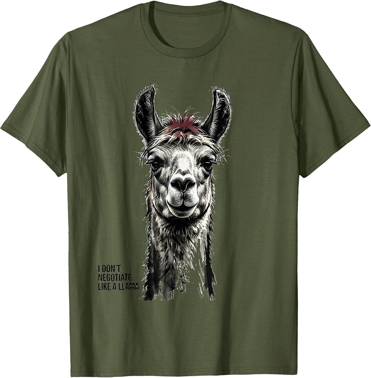 I Don't Negotiate, Like A Llama Funny Llama Lover Gift T-Shirt - Olive Green
