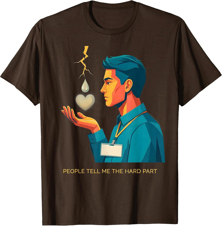 Men's People Tell Me The Hard Part Mental Health Counselor Funny T-Shirt - Brown
