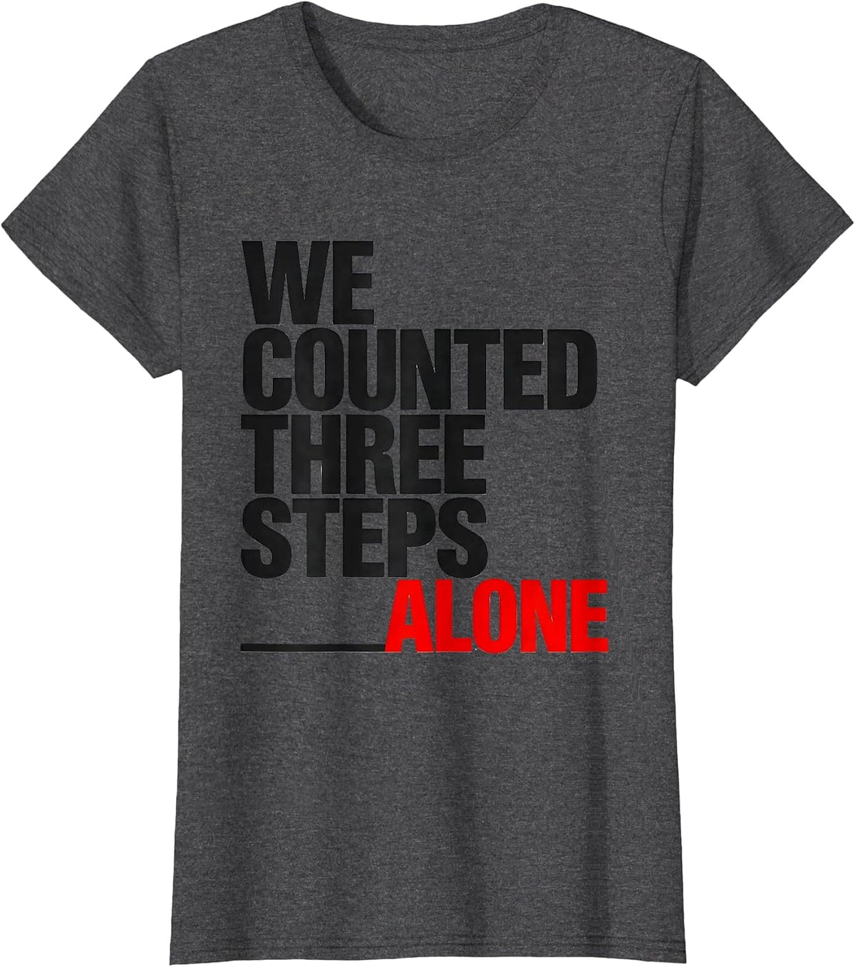 Women's We Counted Three Steps Alone Funny Physical Therapy Rehab T-Shirt - Dark Heather Grey