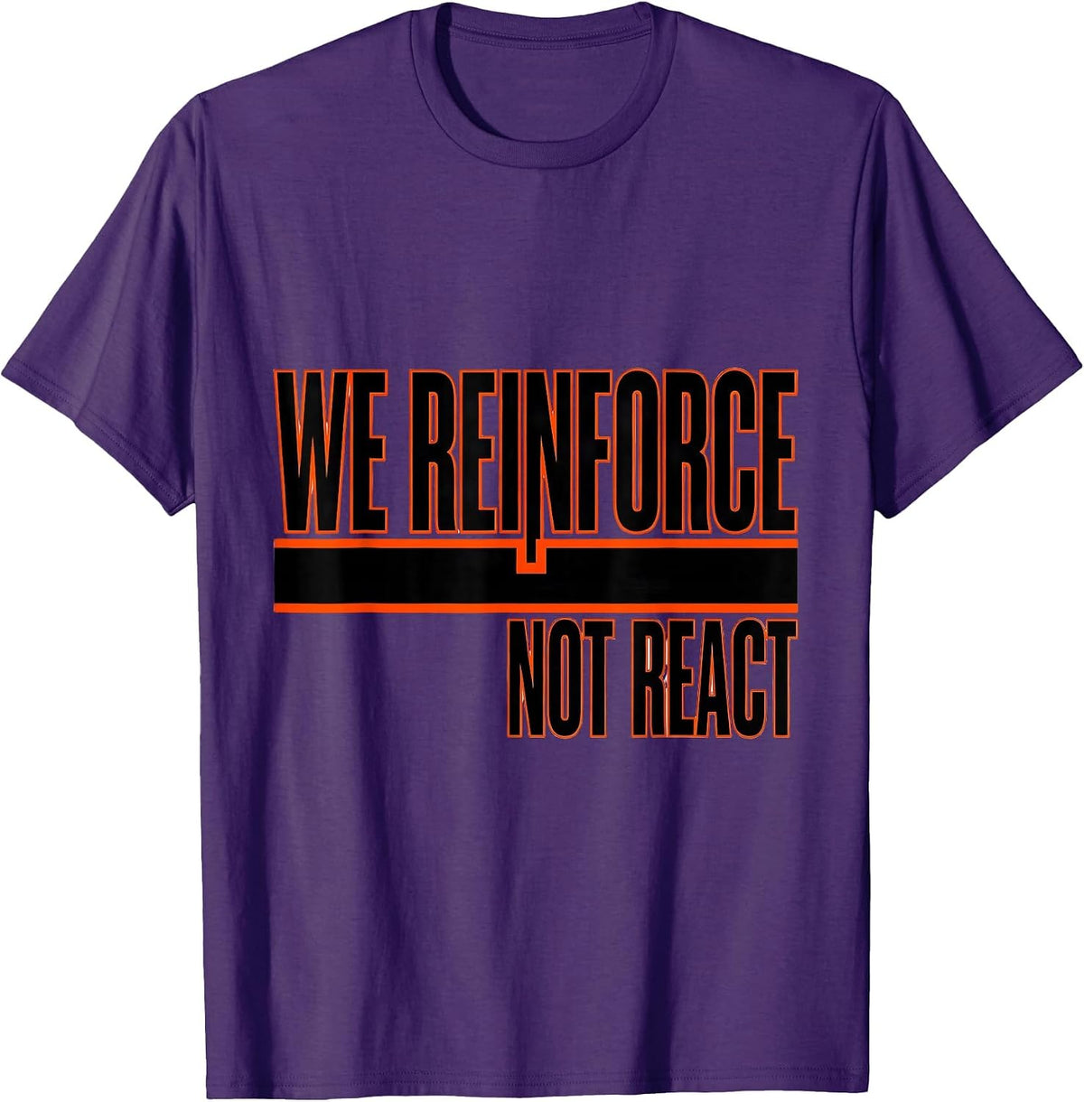 We Reinforce, Not React Funny Special Education Teacher Sped T-Shirt - Purple