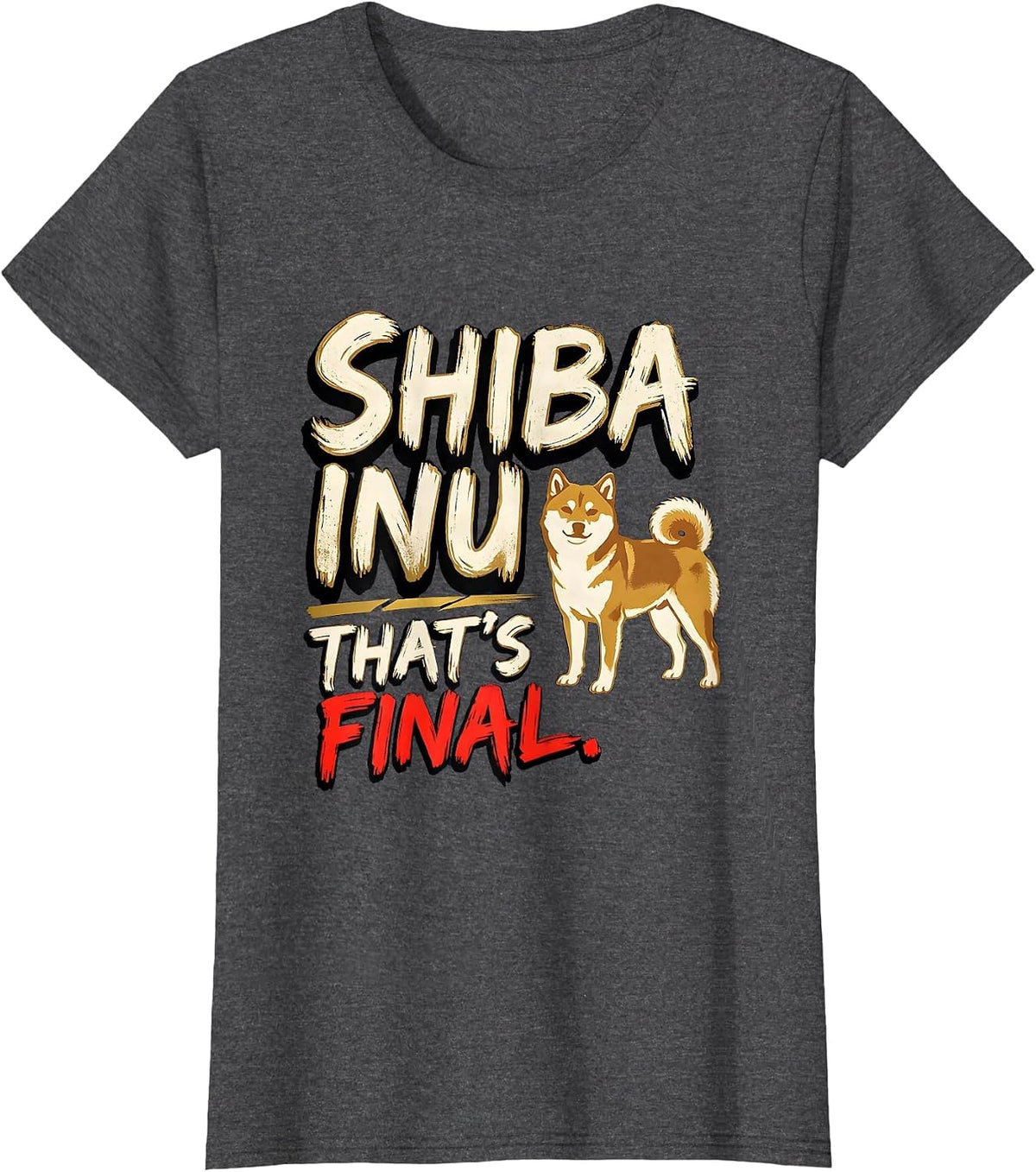 Women's Shiba Inu That's Final Funny Dog Lover Gift Women Girls T-Shirt - Dark Heather Grey
