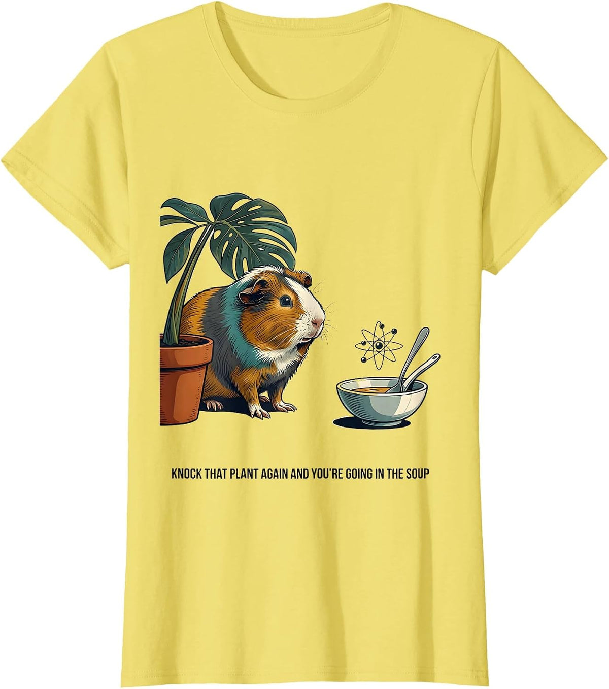 Women's Knock That Plant Again And You're Going In The Soup Funny T-Shirt - Lemon Yellow