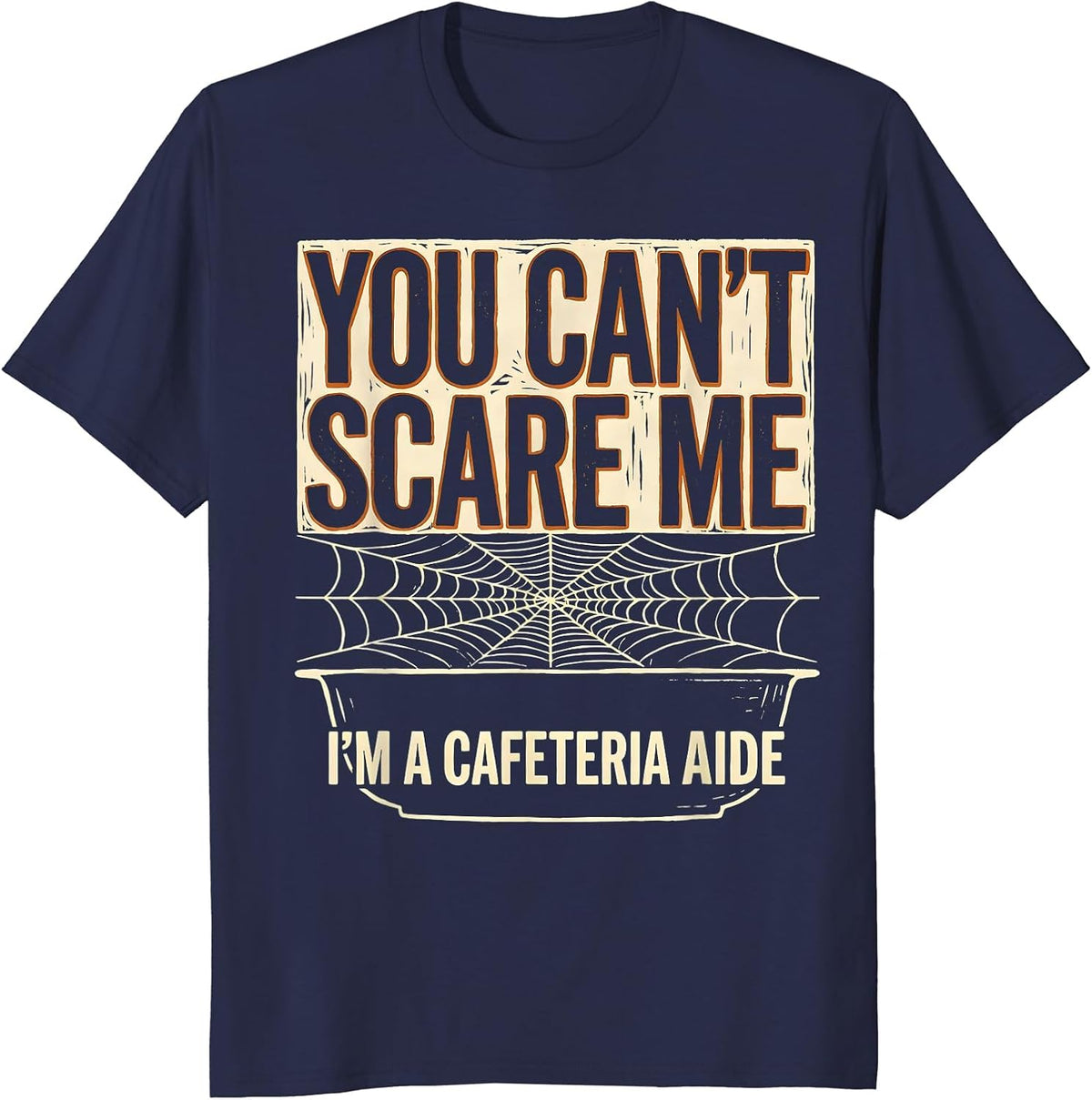 You Can't Scare Me I'm a Cafeteria Aide Halloween T-Shirt - Navy Blue