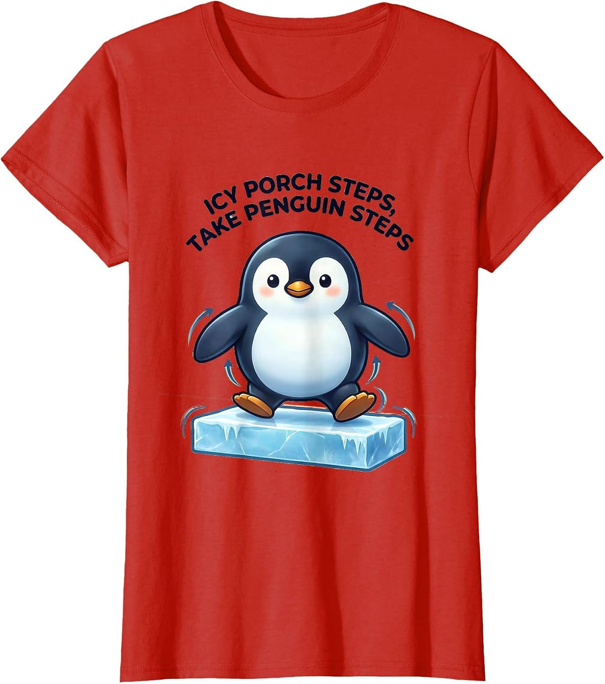 Icy Porch Steps Take Penguin Steps Cute Kawaii Physical T-Shirt - Red