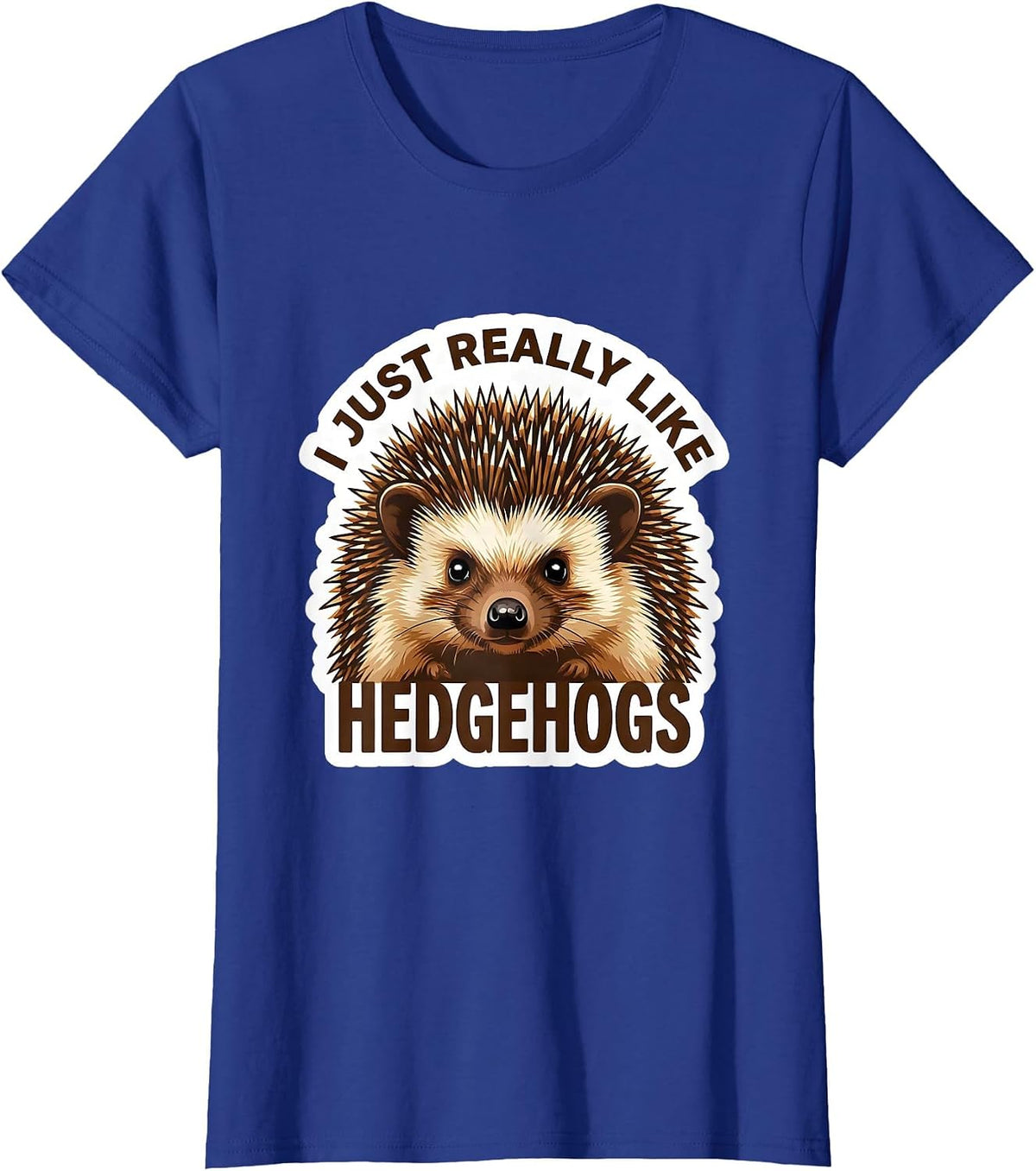 Women's I Just Really Like Hedgehogs Funny Hedgehog Novelty Animal T-Shirt - Royal Blue