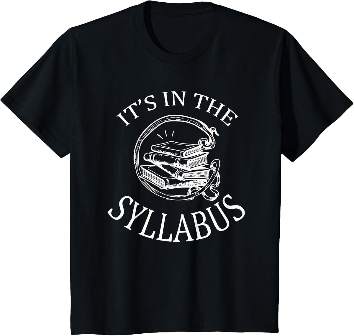 It's in The Syllabus T-Shirt College Professor Teacher Tee T-Shirt - Black