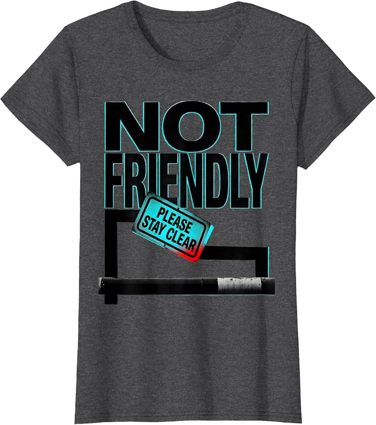 Women's Not Friendly Please Stay Clear Sarcastic Introvert Humor T-Shirt - Dark Heather Grey