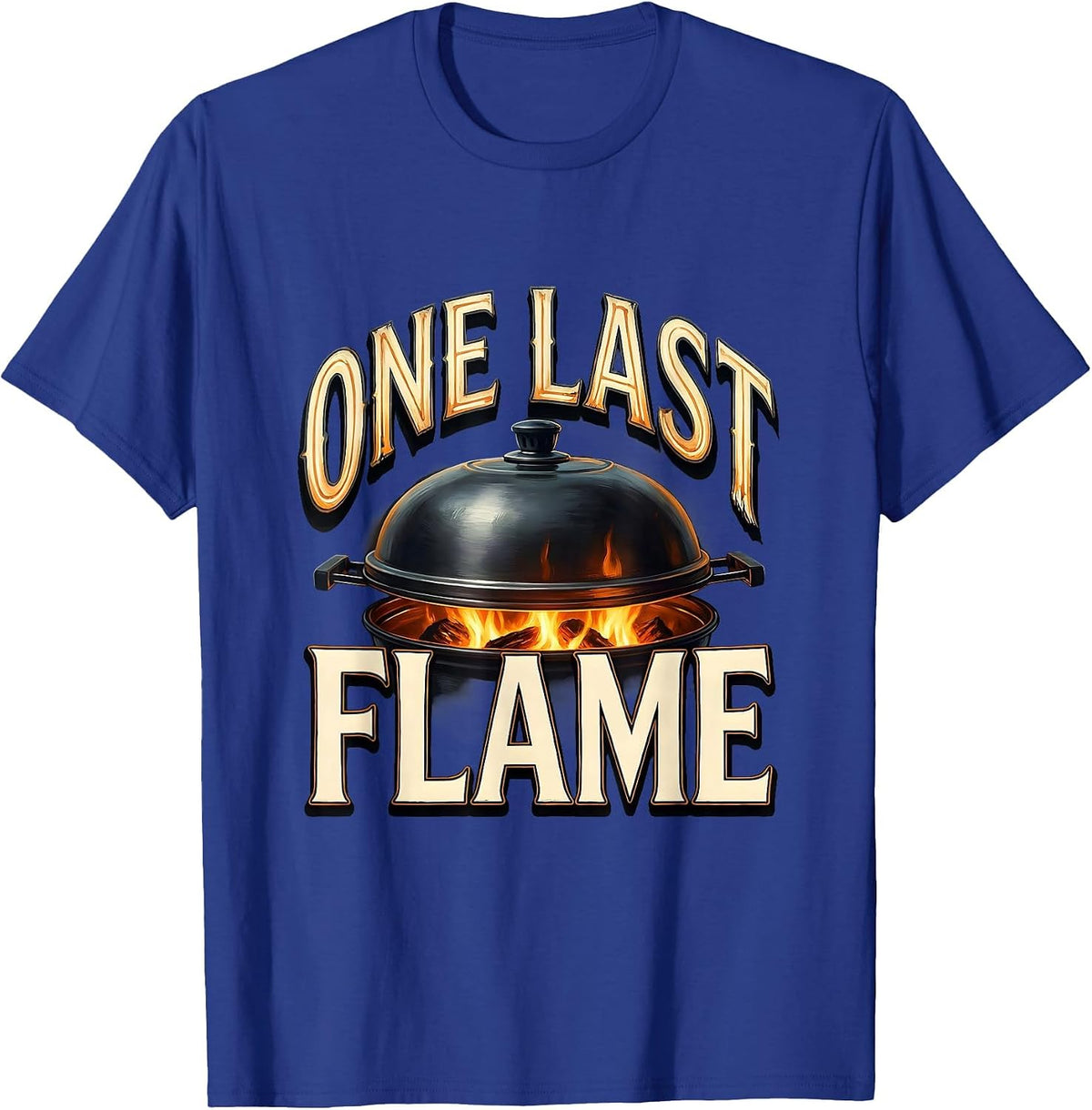 One Last Flame Sign Painter Showcard Grill Dad Last Cookout T-Shirt - Royal Blue