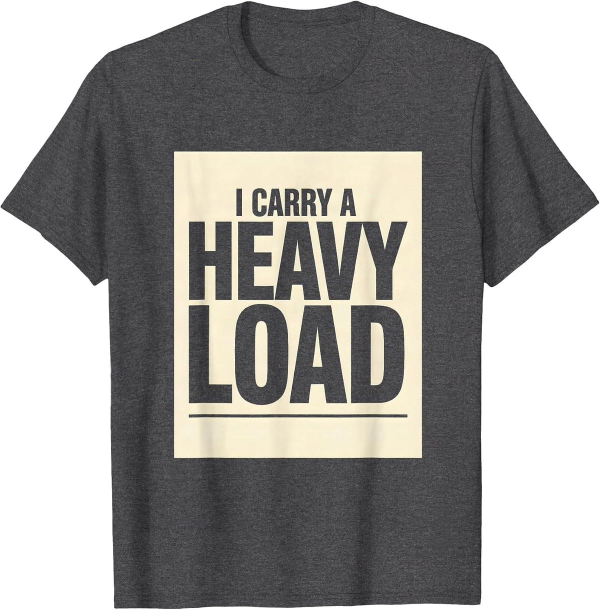 Men's I Carry A Heavy Load Funny Trucker Gift Truck Driver Dad T-Shirt - Dark Heather Grey