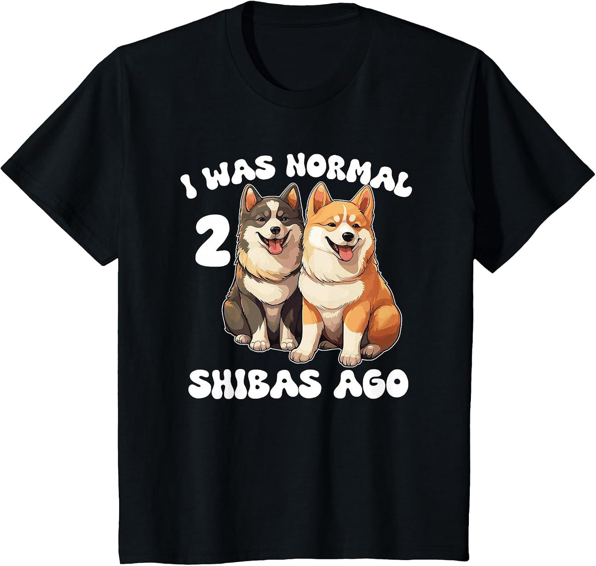 Shiba Inu I was Normal 2 Shibas Ago T-Shirt - Black