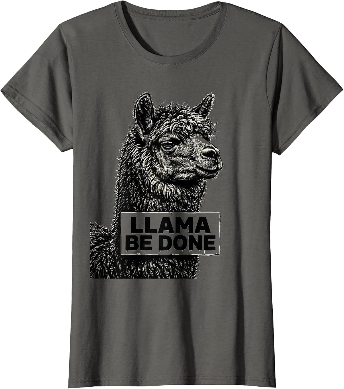 Women's Llama Be Done Funny Llama Humor Alpaca Squad T-Shirt - Asphalt Grey