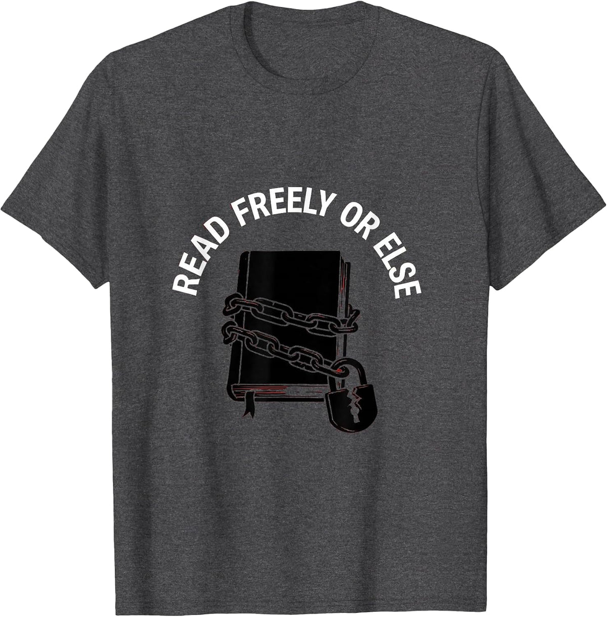 Read Freely Or Else Banned Books Design T-Shirt - Dark Heather Grey