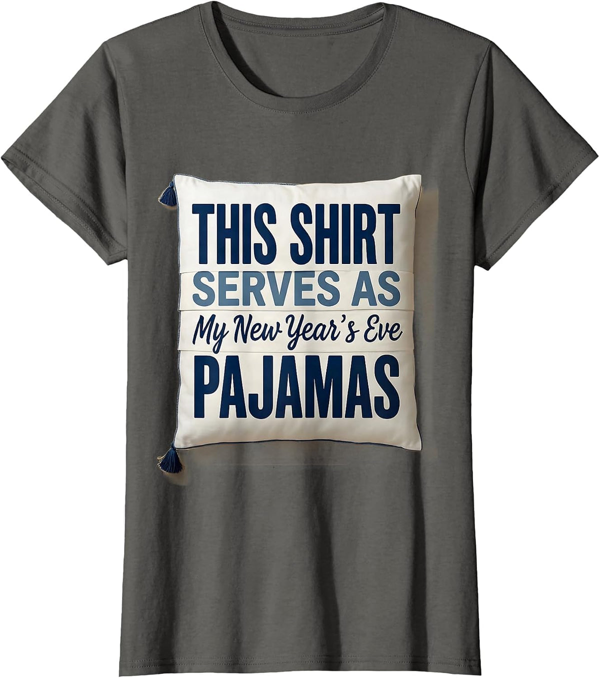 Women's This Shirt Serves As My New Year's Eve Pajamas Funny T-Shirt - Asphalt Grey