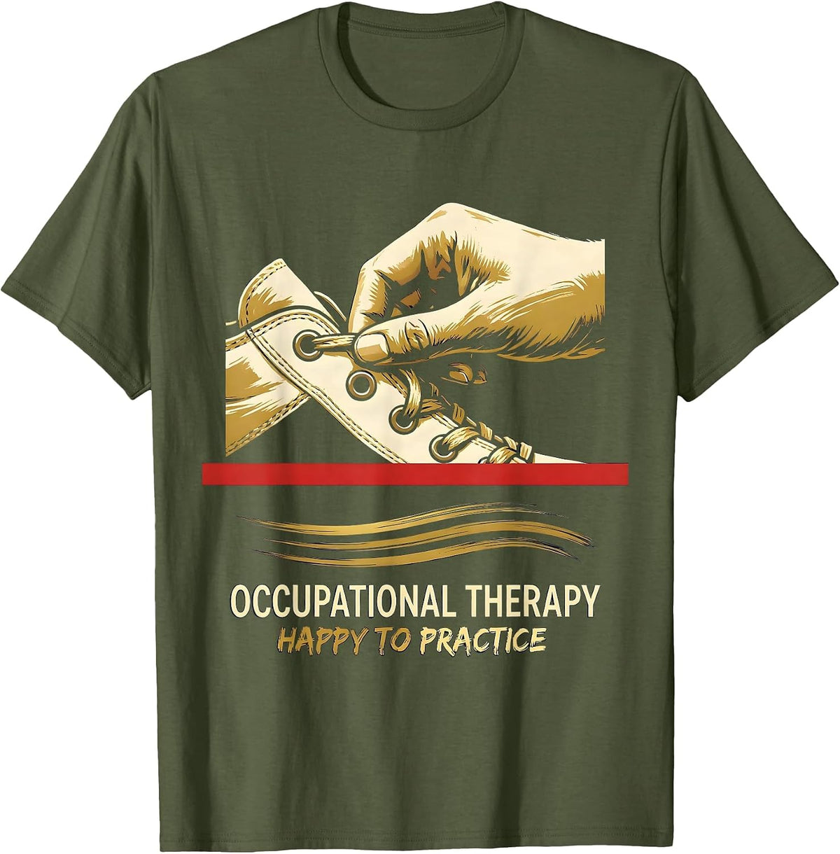 Men's Occupational Therapy Happy To Practice OT Practitioner T-Shirt - Olive Green