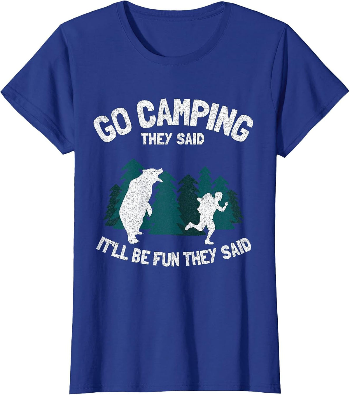 Go Camping They Said It'll Be Fun Outdoor Joke Bear Camper T-Shirt - Royal Blue