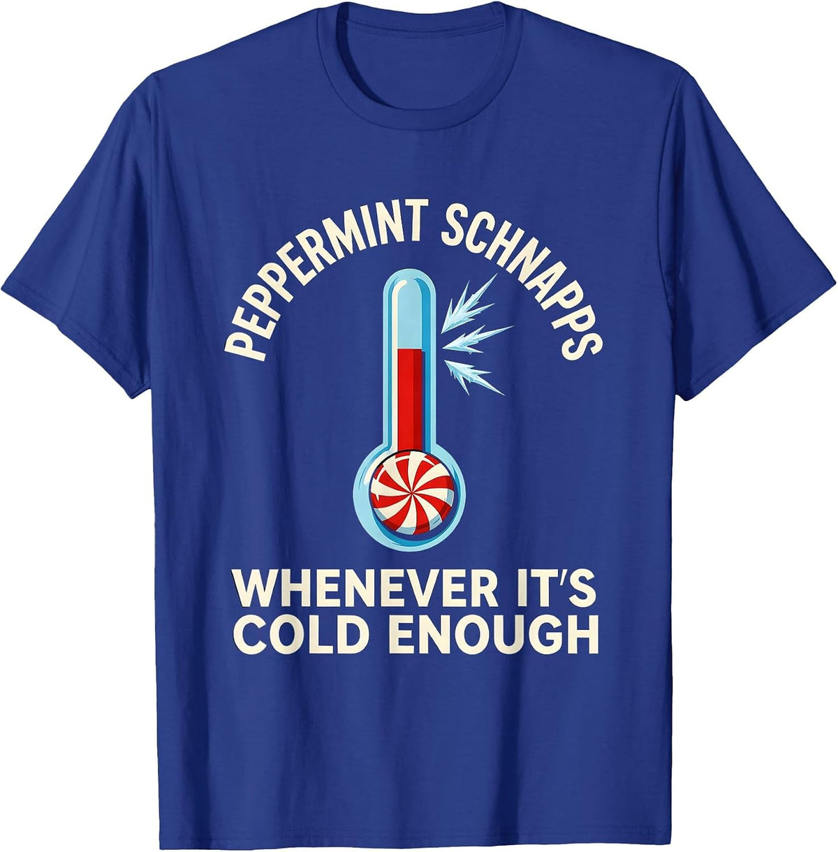 Men's Peppermint Schnapps Whenever It's Cold Enough Funny T-Shirt - Royal Blue