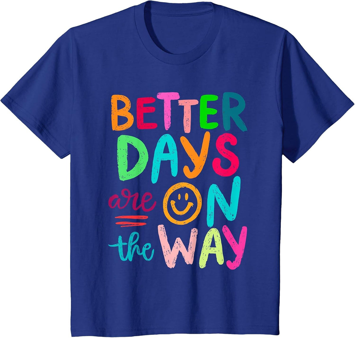 Better Days are On The Way Mental Health Matters Human T-Shirt - Royal Blue
