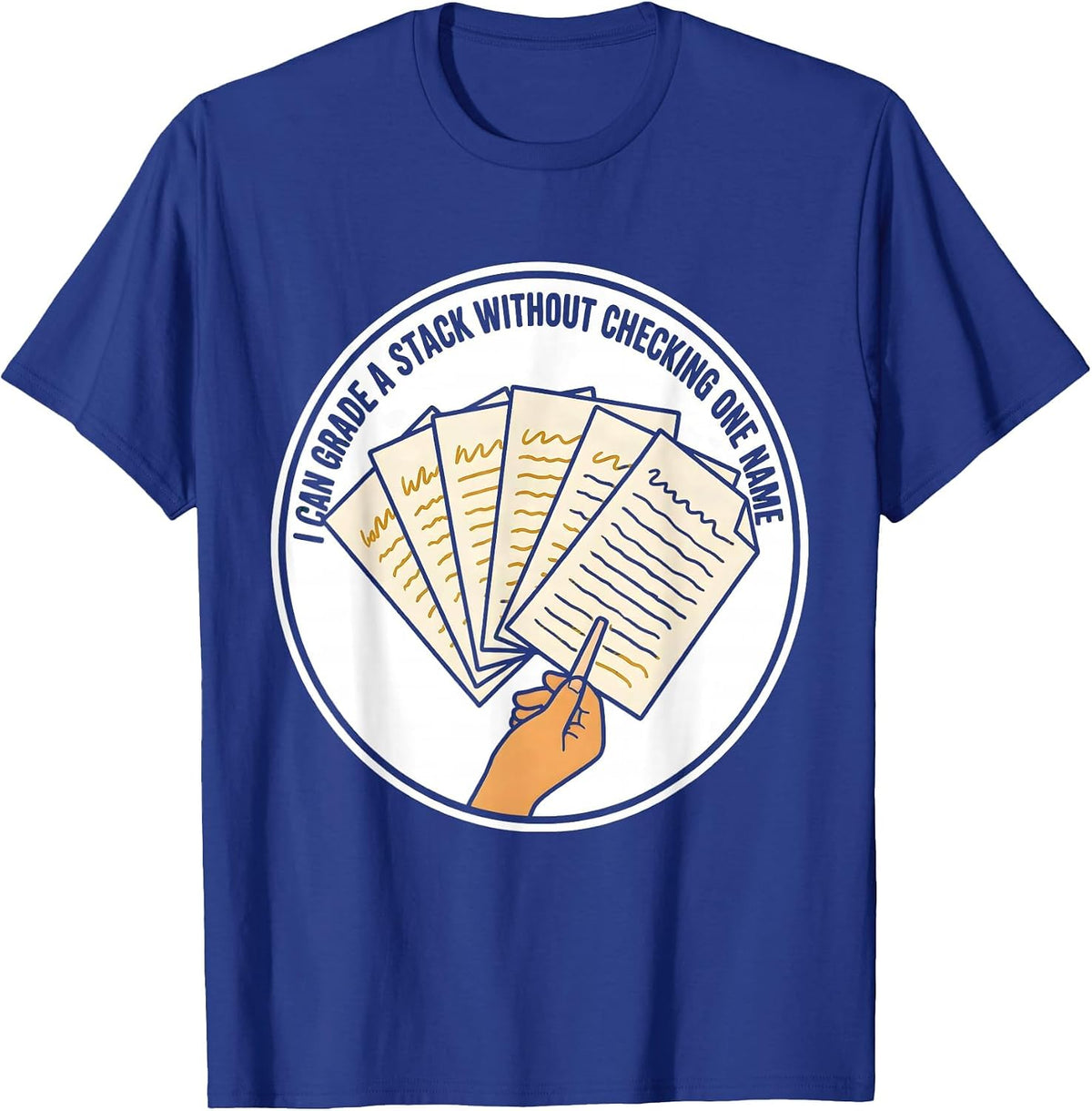 I Can Grade A Stack Without Checking One Name Teacher T-Shirt - Royal Blue