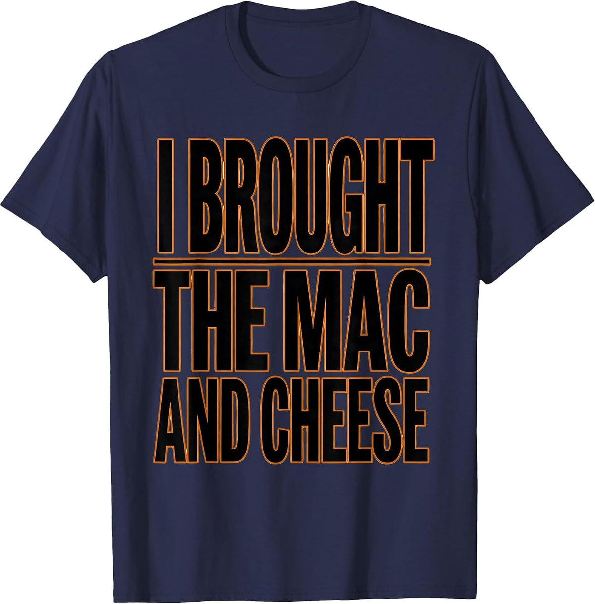 I Brought The Mac And Cheese Funny Friendsgiving Potluck T-Shirt - Navy Blue