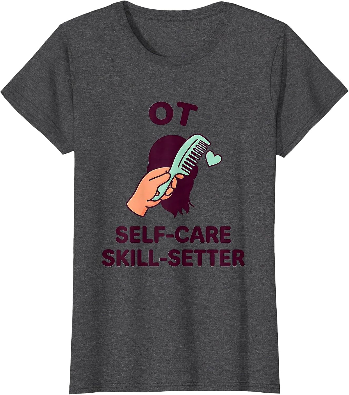 Women's OT Self-Care Skill-Setter Occupational Therapy Professional T-Shirt - Dark Heather Grey