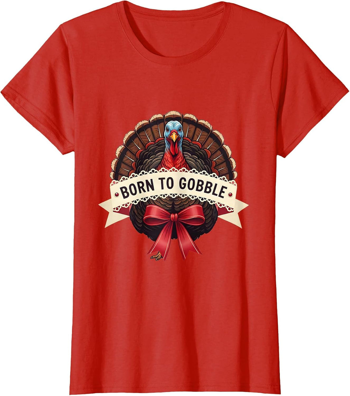 Women's Born to Gobble Funny Thanksgiving Design T-Shirt - Red