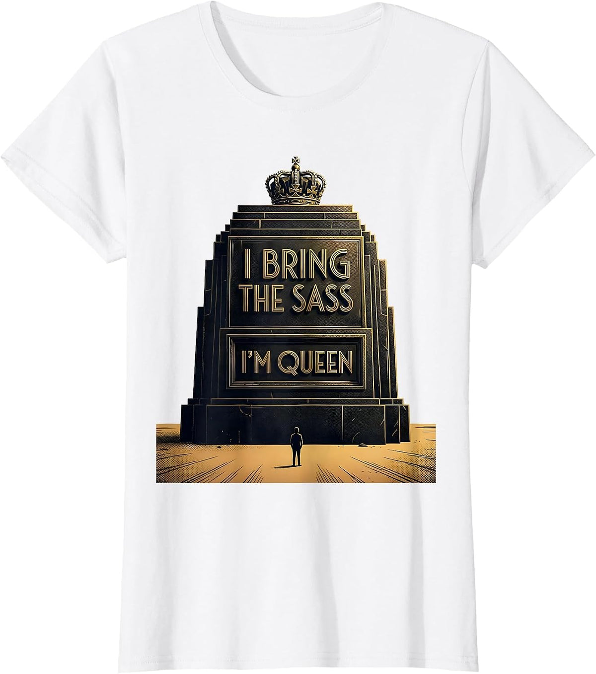 I Bring The Sass, I'm Queen Funny Sassy Queen Sarcastic Meme T-Shirt - White