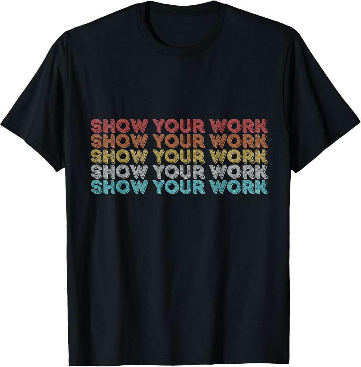 Vintage Retro Back to School Shirt Show Your Work T-Shirt - Black