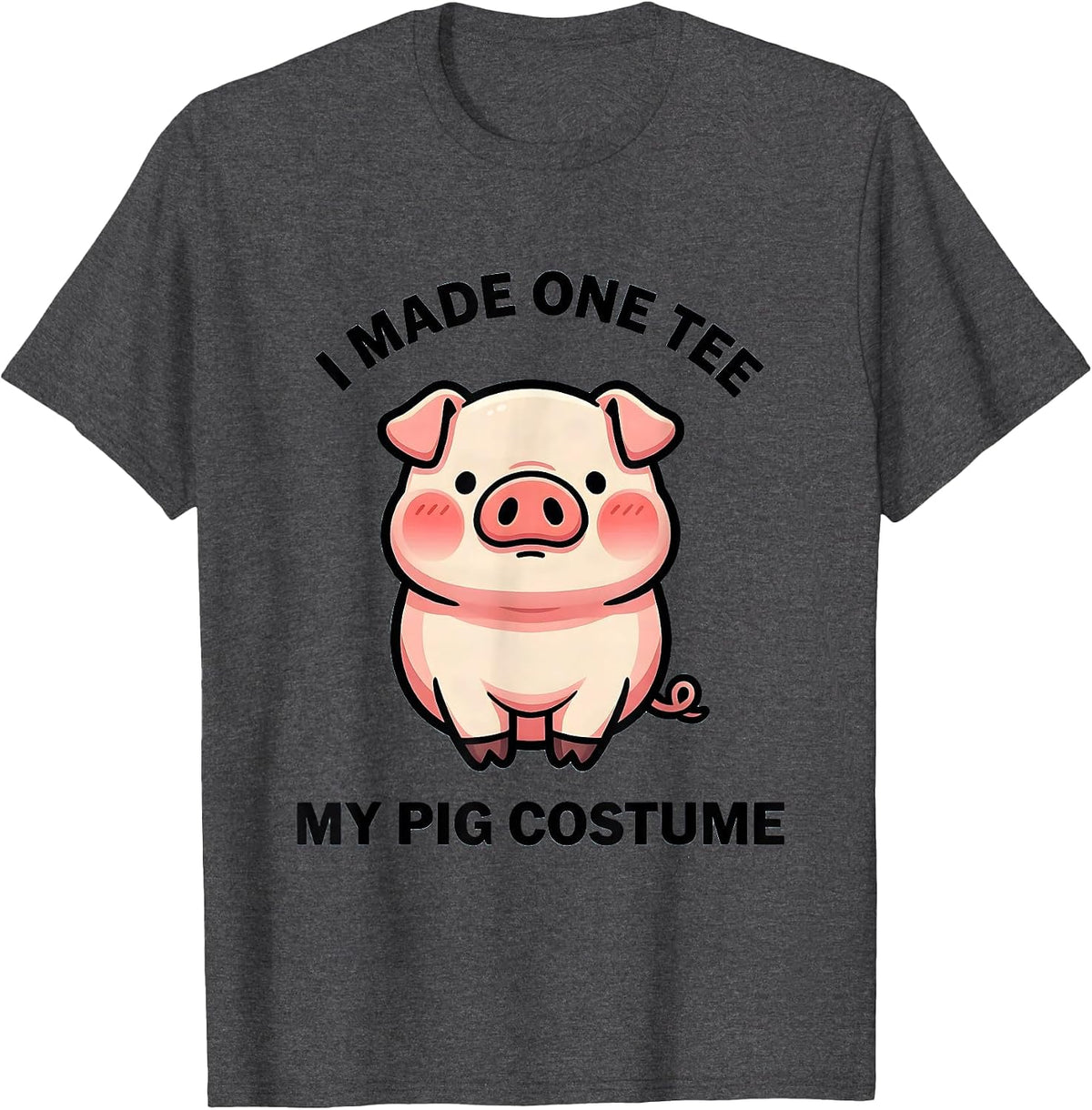 Men's I Made One Tee My Pig Costume Cute Kawaii Pig Lover T-Shirt - Dark Heather Grey