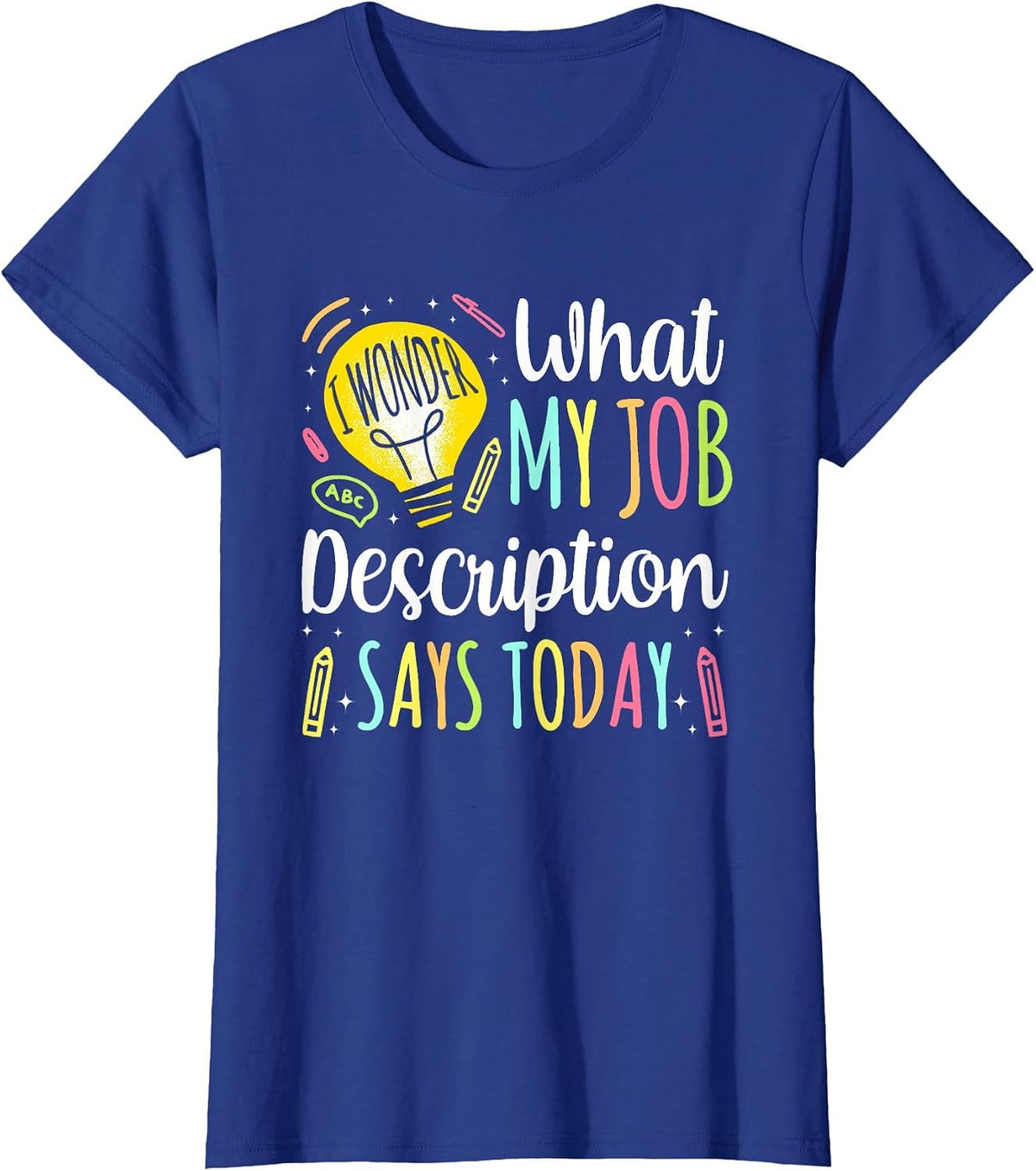 I Wonder What in My Job Description Today T-Shirt - Royal Blue