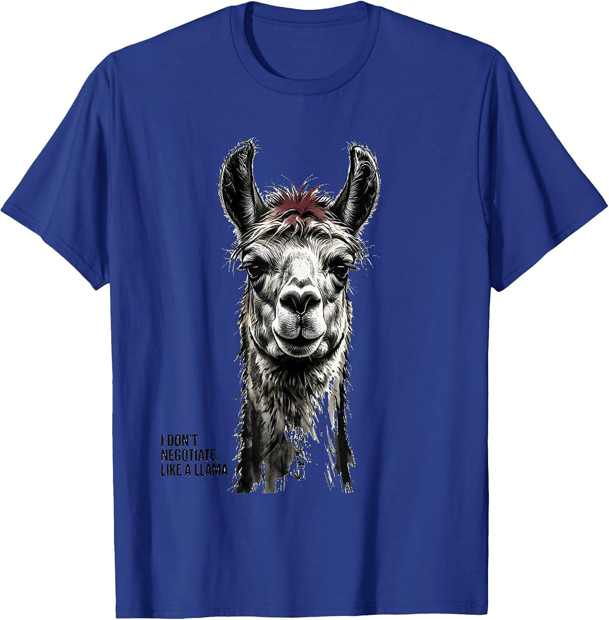 I Don't Negotiate, Like A Llama Funny Llama Lover Gift T-Shirt - Royal Blue
