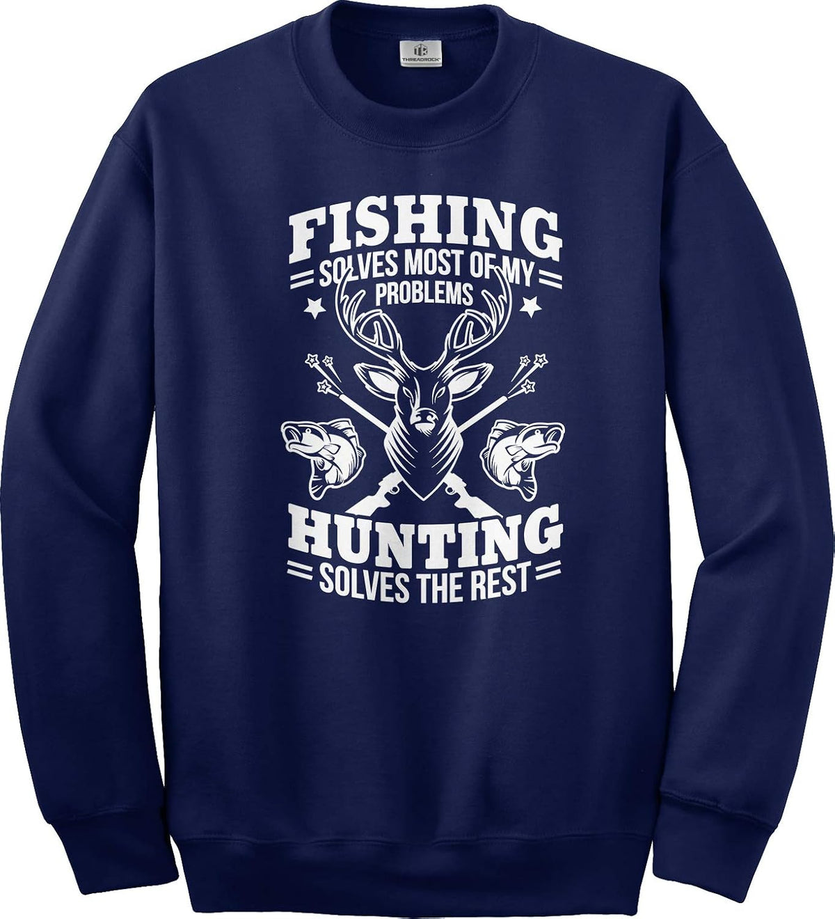 Threadrock Fishing Solves Most Problems | Hunting Gift Unisex Sweatshirt - Navy